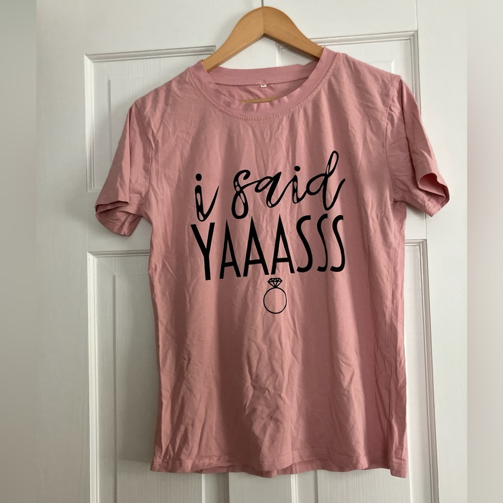Fiance Engaged Bachelorette “I said Yaaasss” Pink T Shirt Small